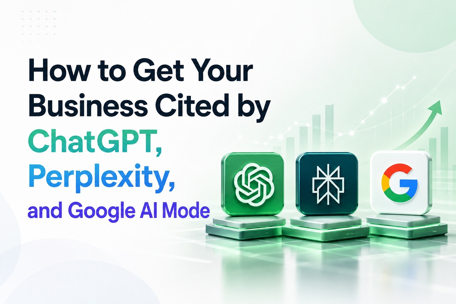 How to Get Your Business Cited by ChatGPT, Perplexity, and Google AI Mode